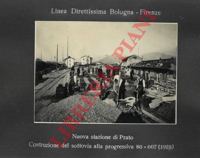 Impresa G.M. F.lli Toschi, Bologna - - Nuova stazione di Prato. Costruzione del sottovia, arcate di fondazione, ecc. (Linea Direttissima Bologna - Firenze).
