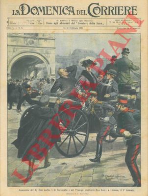 BELTRAME A.- - Re Don Carlos di Portogallo e il Principe ereditario assassinati a colpi di pistola a Lisbona.