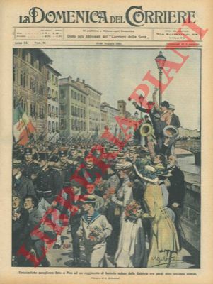 BELTRAME A. - - Euntusiastiche accoglienze a Pisa di un reggimento di fanteria reduce dalla Calabria.