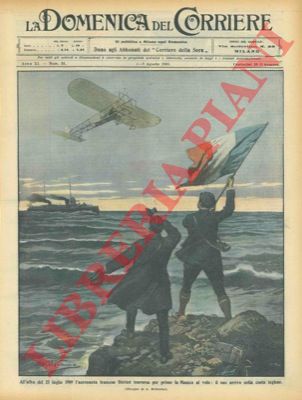 BELTRAME A. - - L'aeronauta francese Blriot traversa per primo la Manica in volo: il suo arrivo sulla costa inglese.