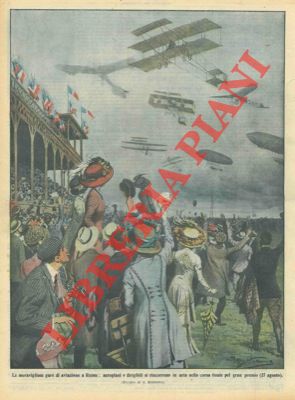 BELTRAME A. - - Le meravigliose gare di aviazione : aeroplani e dirigibili si rincorrono in aria.