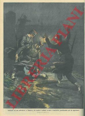 BELTRAME A. - - A Mantova sentinella ad una polveriera uccide un compagno che andava a sostituirlo, scambiandolo per un aggressore.