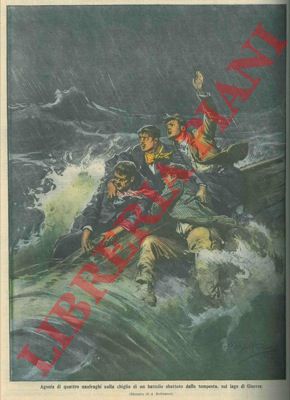 BELTRAME A. - - Agonia di quattro naufraghi sulla chiglia di un battello sbattuto dalla tempesta, sul lago di Ginevra.