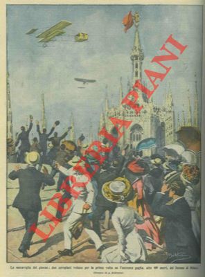 BELTRAME A. - - Due aeroplani volano per la prima volta sul Duomo di Milano.