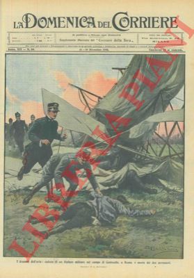 BELTRAME A. - - Caduta di un biplano militare nel campo di Centocelle, a Roma.