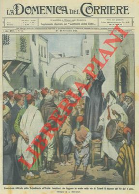 BELTRAME A. - - I banditori leggono in arabo per le vie di Tripoli che la Tripolitania  ufficialmente annessa all'Italia.