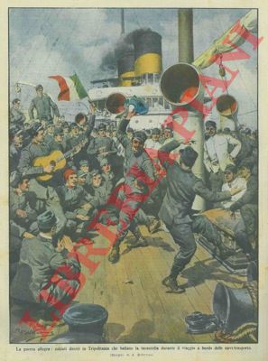 BELTRAME A. - - Soldati diretti in Tripolitania ballano la tarantella durante il viaggio a bordo delle navi - trasporto.
