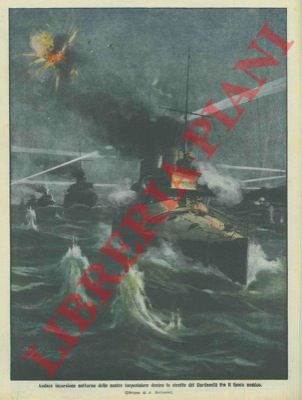 BELTRAME A. - - Incursione delle nostre torpediniere nello stretto dei Dardanelli.