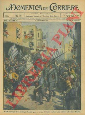 BELTRAME A. - - Crollo dell'impero turco: l'esercito greco entra vittorioso a Salonicco.