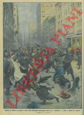 BELTRAME A. - - Sartine in sciopero a New York attaccano i policemen con spilloni da cappello.