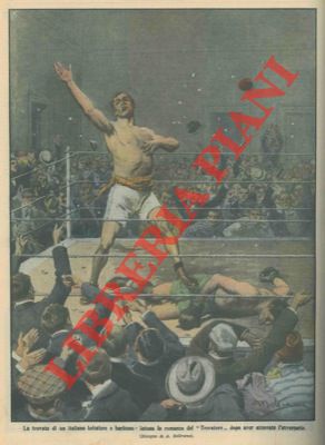 BELTRAME A. - - A New York, un pugile italiano, abbattuto l'avversario, intona la romanza del 