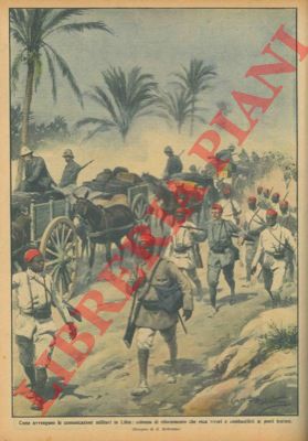 BELTRAME A. - - Le comunicazioni militari in Libia: una colonna di rifornimento di viveri e combustibili.