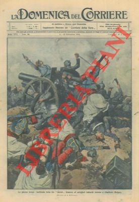 BELTRAME A. - - Furibonda lotta fra turcos francesi ed artiglieri tedeschi a Charleroi (Belgio).