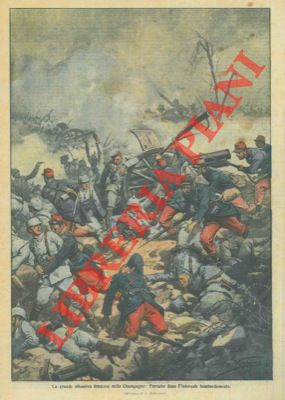 BELTRAME A. - - La grande offensiva francese nella Champagne: l'assalto dopo l'infernale bombardamento.