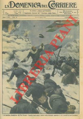 SALVADORI R. - - La gloriosa riconquista del Pal Piccolo: l'assalto degli alpini mentre appaiono le ali tricolori di un aereoplano.