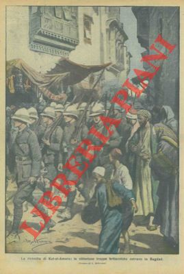 BELTRAME A. - - Le vittoriose truppe britanniche entrano in Bagdad.