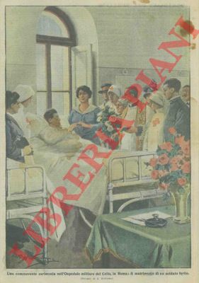 BELTRAME A. - - Matrimonio di un soldato ferito nell'Ospedale militare del Celio, a Roma.