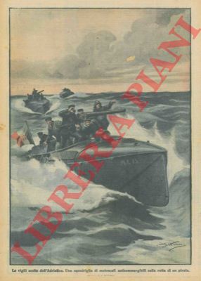 BELTRAME A. - - Una squadriglia di motoscafi antisommergibili sulla rotta di un pirata.