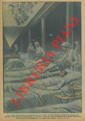 BELTRAME A. - - In molti ospedali americani in Francia, per divertire i feriti costretti a letto, vengono proiettati sul soffitto delle pellicole cinematografiche.