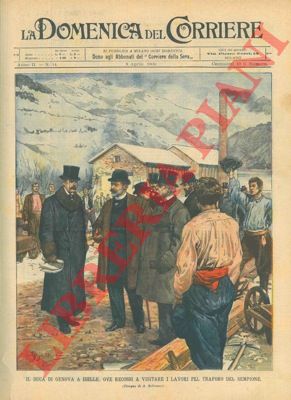 BELTRAME A. - - Il duca di Genova a Iselle, in visita ai lavori del traforo del Sempione.