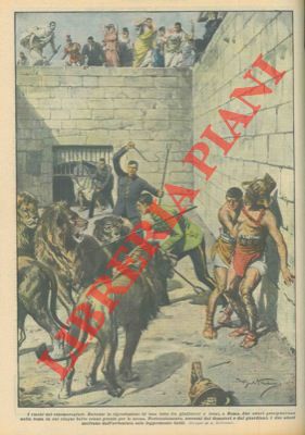 BELTRAME A. - - Durante la riproduzione di una lotta fra gladiatori e leoni, due attori precipitavano nella fossa in cui 5 belve erano pronte per la scena...