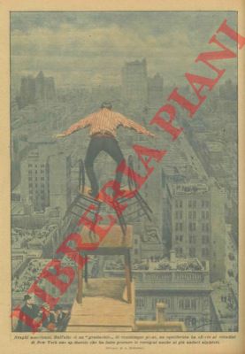 BELTRAME A. - - Equilibrista si esibisce su un grattacielo di venticinque piani a New York.
