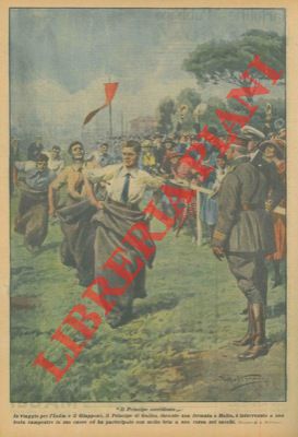 BELTRAME A. - - Il principe del Galles interviene ad una festa campestre e partecipa ad una corsa nei sacchi.