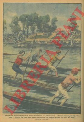 BELTRAME A. - - Curiosa regata disputata da donne in Germania: le imbarcazioni venivano spinte con pertiche che venivano puntate sul fondo del fiume.