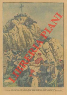 BELTRAME A. - - Pittoresca sagra alpina: la benedizione della croce giubilare sul Resegone.