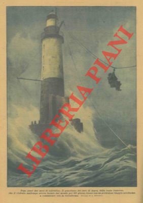 BELTRAME A. - - Dopo quasi due mesi di solitudine nel faro di Amen per via del mal tempo, il guardiano  riuscito con un pericoloso viaggio acrobatico a comunicare con la terraferma.