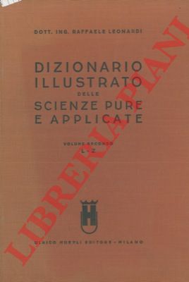 LEONARDI Raffaele - - Dizionario illustrato delle scienze pure e applicate.