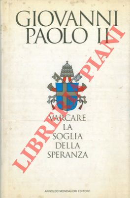 GIOVANNI PAOLO II con MESSORI Vittorio - - Varcare la soglia della speranza.