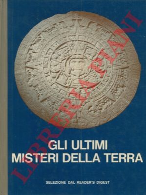 - - Gli ultimi misteri della terra.