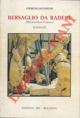 OGNIBENE Giorgio - - Bersaglio da radere (Metamorfosi d'amore). Romanzo.