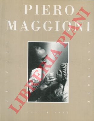 BARLETTA Riccardo  - - Piero Maggioni. 1931 - 1995. La voce alta della Brianza creativa.