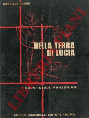 PARISI Gabriele  - - Nella terra di Lucia. Nuovi Studi Manzoniani.