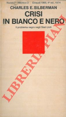 SILBERMAN Charles E.  - - Crisi in bianco e nero.
