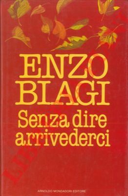 BIAGI Enzo  - - Senza dire arrivederci.