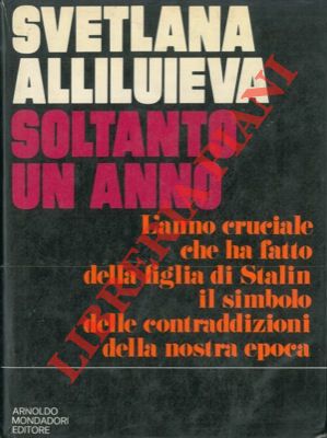 ALLILUIEVA Svetlana - - Soltanto un anno.
