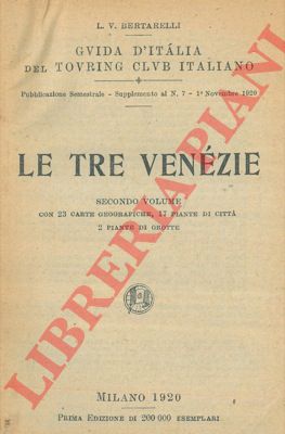 BERTARELLI L.V. - - Le Tre Venezie. Secondo volume.