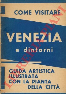 CIT - - Venezia e dintorni. Nuovissima guida illustrata. Con pianta topografica della citt e dell'estuario.