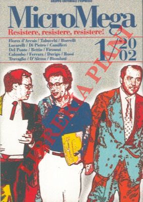 AA. VV. - - Resistere, resistere, resistere. MicroMega 1/2002.