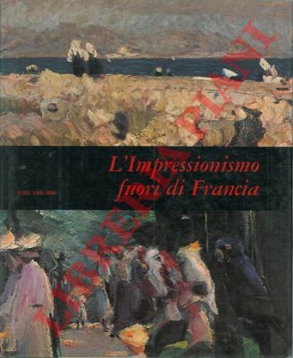 DAMIGELLA Anna Maria - - L'Impressionismo fuori di Francia.