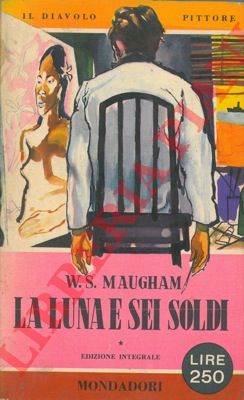 MAUGHAM W. Somerset - - La luna e sei soldi.