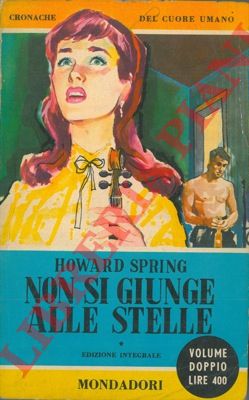 SPRING Howard - - Non si giunge alle stelle.