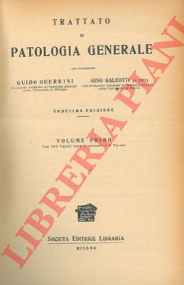 GUERRINI Guido - GALEOTTI Gino - - Trattato di patologia generale.