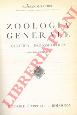 GHIGI Alessandro - - Zoologia generale. Genetica - Parassitologia.