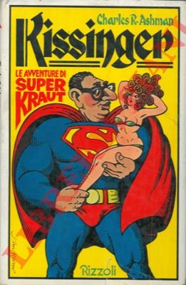 ASHMAN Charles R. - - Kissinger. Le avventure di Super-Kraut.