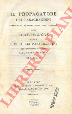 - - Il propagatore dei paragrandini convinto da s stesso della loro inutilit ossia confutazione della difesa dei paragrandini con argomenti ricavati dall'opera medesima di ABCD.