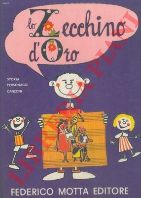 ROSSI Fernando - - Lo Zecchino d'Oro. Festa della canzone per bambini. Storia, personaggi, canzoni.